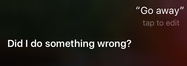 questions to annoy siri: go away